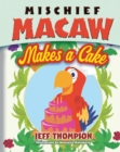 Mischief Macaw Makes A Cake - eBook