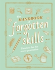 The Handbook of Forgotten Skills : Timeless Fun for a New Generation - eBook