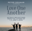Love One Another : 40 Daily Reflections from the letters of 1, 2, and 3 John - eAudiobook