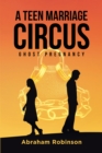 A Teen Marriage Circus : Ghost Pregnancy - eBook