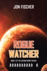 Rogue Watcher: Book 2 of the Second Moon Trilogy - eBook