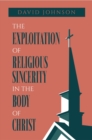 The Exploitation of Religious Sincerity in the Body of Christ - eBook