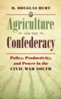 Agriculture and the Confederacy : Policy, Productivity, and Power in the Civil War South - eBook