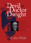 The Devil and Doctor Dwight : Satire and Theology in the Early American Republic - eBook