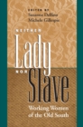Neither Lady nor Slave : Working Women of the Old South - eBook