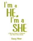 I'm a HE, I'm a SHE : A Nursery Rhyme to Celebrate Your Child's Birth Gender - eBook