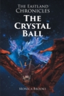 The Eastland Chronicles : The Crystal Ball - eBook