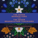 The Seven Generations and the Seven Grandfather Teachings - eAudiobook
