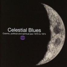 Celestial Blues: Cosmic, Political and Spiritual Jazz 1970 to 1974, CD / Album Cd Celestial Blues: Cosmic, Political and Spiritual Jazz 1970 to 1974, CD / Album Cd