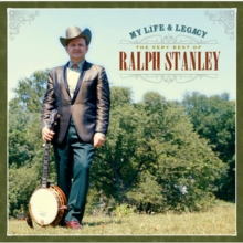 My Life and Legacy: The Very Best of Ralph Stanley