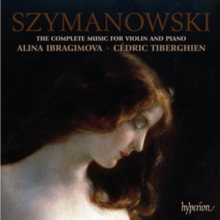 Szymanowski: The Complete Music for Violin and Piano, CD / Album Cd Szymanowski: The Complete Music for Violin and Piano, CD / Album Cd