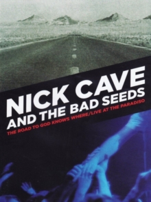 Nick Cave and the Bad Seeds: The Road to God Knows Where/..., DVD DVD Nick Cave and the Bad Seeds: The Road to God Knows Where/..., DVD DVD