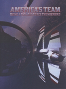 America's Team: Being a US Air Force Thunderbird, DVD DVD America's Team: Being a US Air Force Thunderbird, DVD DVD