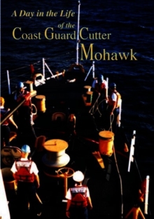 A Day in the Life of the Coast Guard Cutter Mohawk, DVD DVD A Day in the Life of the Coast Guard Cutter Mohawk, DVD DVD