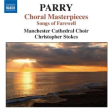 Hubert Parry: Choral Masterpieces: Songs of Farewell, CD / Album Cd Hubert Parry: Choral Masterpieces: Songs of Farewell, CD / Album Cd