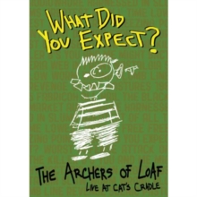 The Archers of Loaf: What Did You Expect? - Live at Cat's Cradle