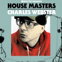 Defected Presents House Masters: Mixed By Charles Webster, CD / Album Cd Defected Presents House Masters: Mixed By Charles Webster, CD / Album Cd