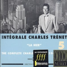 La Mer: INTEGRALE CHARLES TRENET Vol.5;(1943-1947)