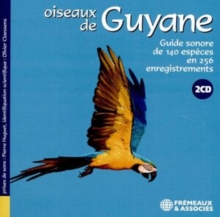 Oiseaux De Guyane: Guide Sonore De 140 Espèces En 256 Enrefistrements