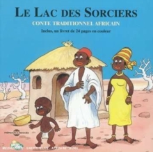 Le Lac Des Sorciers: Conte Traditionnel Africain