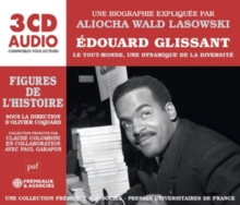 Édouard Glissant - Le Tout-monde, Une Dynamique De La Diversité: Une Biographie Expliquée Par Aliocha Wald Lasowski