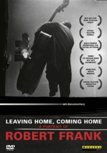 Leaving Home, Coming Home - A Portrait of Robert Frank