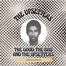 The Good, the Bad and the Upsetters: Jamaican Edition
