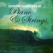 Essential Soundtracks On Piano & Strings