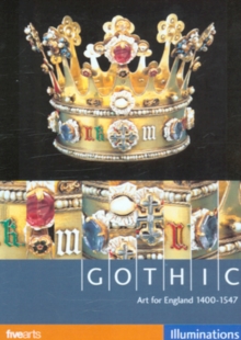 Gothic: Art for England 1400-1547, DVD DVD Gothic: Art for England 1400-1547, DVD DVD