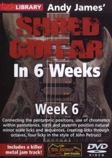 Andy James' Shred Guitar in 6 Weeks: Week 6, DVD DVD Andy James' Shred Guitar in 6 Weeks: Week 6, DVD DVD