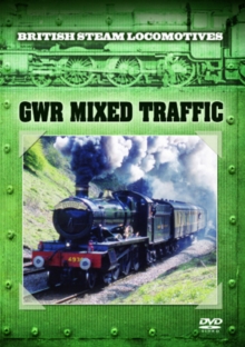 British Steam Locomotives: GWR Mixed Traffic, DVD DVD British Steam Locomotives: GWR Mixed Traffic, DVD DVD
