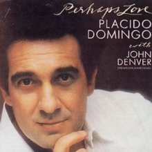 Placido Domingo: Perhaps Love: With John Denver
