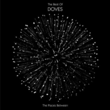 The Places Between: The Best of Doves, CD / Album Cd The Places Between: The Best of Doves, CD / Album Cd