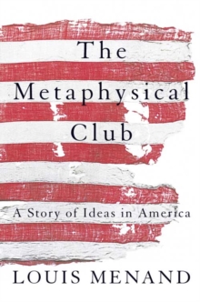 The Metaphysical Club : A Story of Ideas in America, Paperback Book The Metaphysical Club : A Story of Ideas in America, Paperback Book