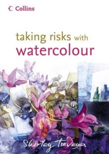 Taking Risks with Watercolour, Hardback Book Taking Risks with Watercolour, Hardback Book