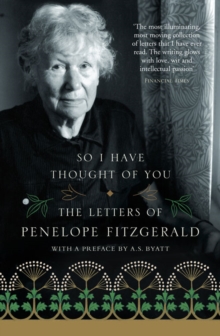 So I Have Thought of You : The Letters of Penelope Fitzgerald, Paperback Book So I Have Thought of You : The Letters of Penelope Fitzgerald, Paperback Book