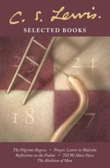 Selected Books : The Pilgrim's Regress / Prayer: Letter to Malcolm / Reflections on the Psalms / Till We Have Faces / the Abolition of Man, Paperback Book Selected Books : The Pilgrim's Regress / Prayer: Letter to Malcolm / Reflections on the Psalms / Till We Have Faces / the Abolition of Man, Paperback Book