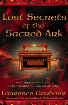 Lost Secrets of the Sacred Ark : Amazing Revelations of the Incredible Power of Gold, Paperback Book Lost Secrets of the Sacred Ark : Amazing Revelations of the Incredible Power of Gold, Paperback Book