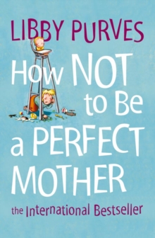 How Not To Be A Perfect Mother, Paperback Book How Not To Be A Perfect Mother, Paperback Book