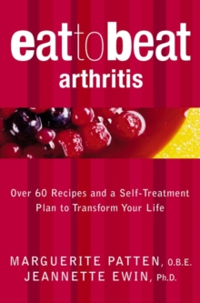 Arthritis : Over 60 Recipes and a Self-Treatment Plan to Transform Your Life, Paperback Book Arthritis : Over 60 Recipes and a Self-Treatment Plan to Transform Your Life, Paperback Book