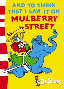 And To Think That I Saw It On Mulberry Street : Green Back Book, Paperback Book And To Think That I Saw It On Mulberry Street : Green Back Book, Paperback Book