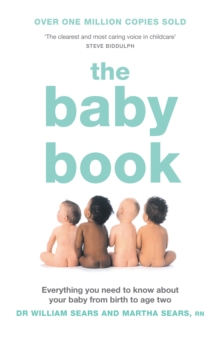 The Baby Book : Everything You Need to Know About Your Baby from Birth to Age Two, Paperback Book The Baby Book : Everything You Need to Know About Your Baby from Birth to Age Two, Paperback Book