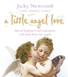 A Little Angel Love : Spread Happiness and Inspiration, with Help from the Angels, Paperback Book A Little Angel Love : Spread Happiness and Inspiration, with Help from the Angels, Paperback Book