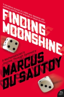 Finding Moonshine : A Mathematician's Journey Through Symmetry, Paperback / softback Book Finding Moonshine : A Mathematician's Journey Through Symmetry, Paperback / softback Book
