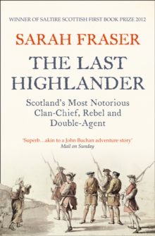 The Last Highlander : Scotland'S Most Notorious Clan Chief, Rebel & Double Agent, Paperback / softback Book The Last Highlander : Scotland'S Most Notorious Clan Chief, Rebel & Double Agent, Paperback / softback Book
