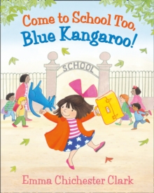 Come to School too, Blue Kangaroo!, Hardback Book Come to School too, Blue Kangaroo!, Hardback Book