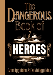 The Dangerous Book Of Heroes, Hardback Book The Dangerous Book Of Heroes, Hardback Book
