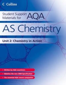 Student Support Materials for AQA : AS Chemistry Unit 2: Chemistry in Action, Paperback Book Student Support Materials for AQA : AS Chemistry Unit 2: Chemistry in Action, Paperback Book