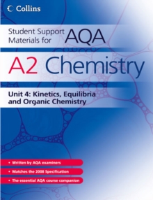 Student Support Materials for AQA : Kinetics, Equilibria and Organic Chemistry A2 Chemistry Unit 4: Kinetics, Equilibria and Organic Chemistry, Paperback Book Student Support Materials for AQA : Kinetics, Equilibria and Organic Chemistry A2 Chemistry Unit 4: Kinetics, Equilibria and Organic Chemistry, Paperback Book