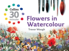 Flowers in Watercolour, Hardback Book Flowers in Watercolour, Hardback Book